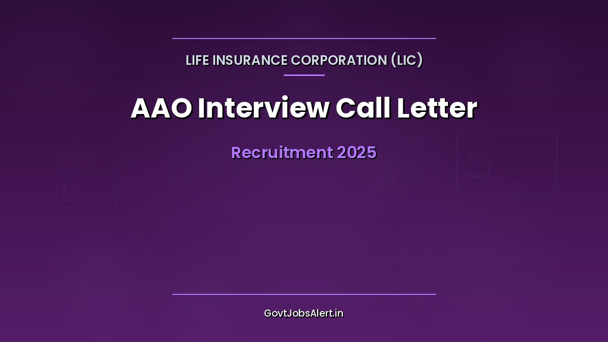 LIC AAO 2025 Interview Call Letter — Download Now from GovtJobsAlert.in