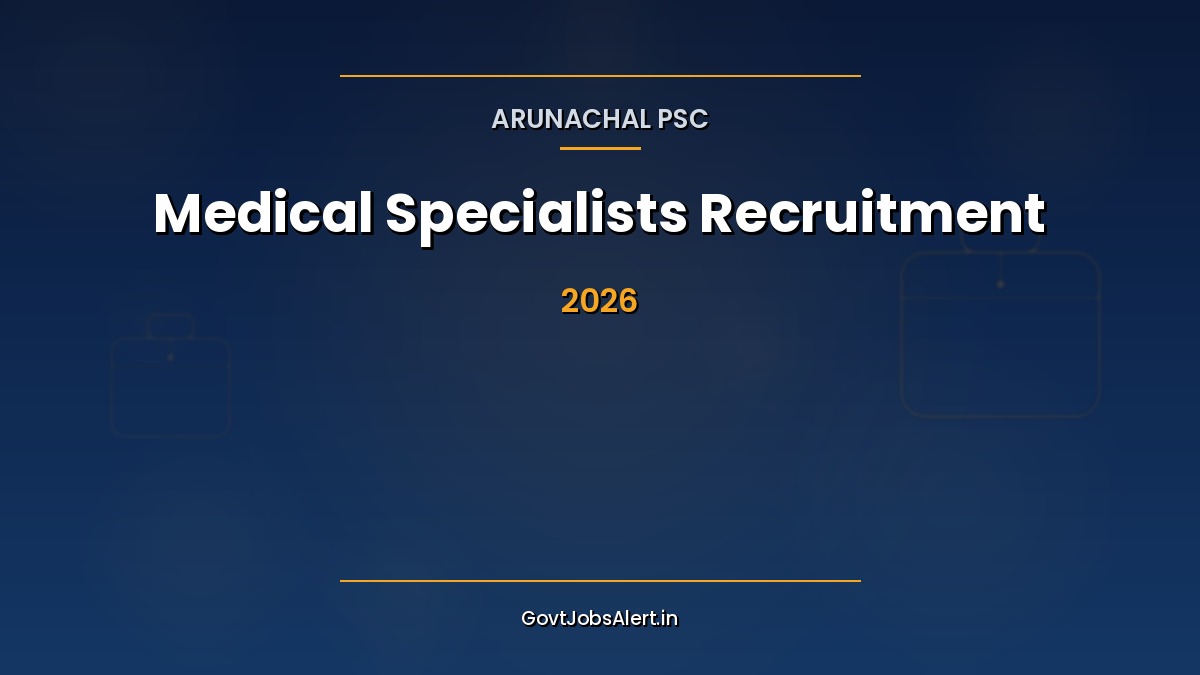 Arunachal PSC Medical Specialists Recruitment 2026 notification for 117 posts across 23 specialties under Health Department