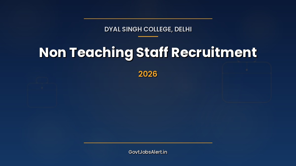 Dyal Singh College Delhi Non Teaching Recruitment 2026 notification for 33 administrative and support staff posts