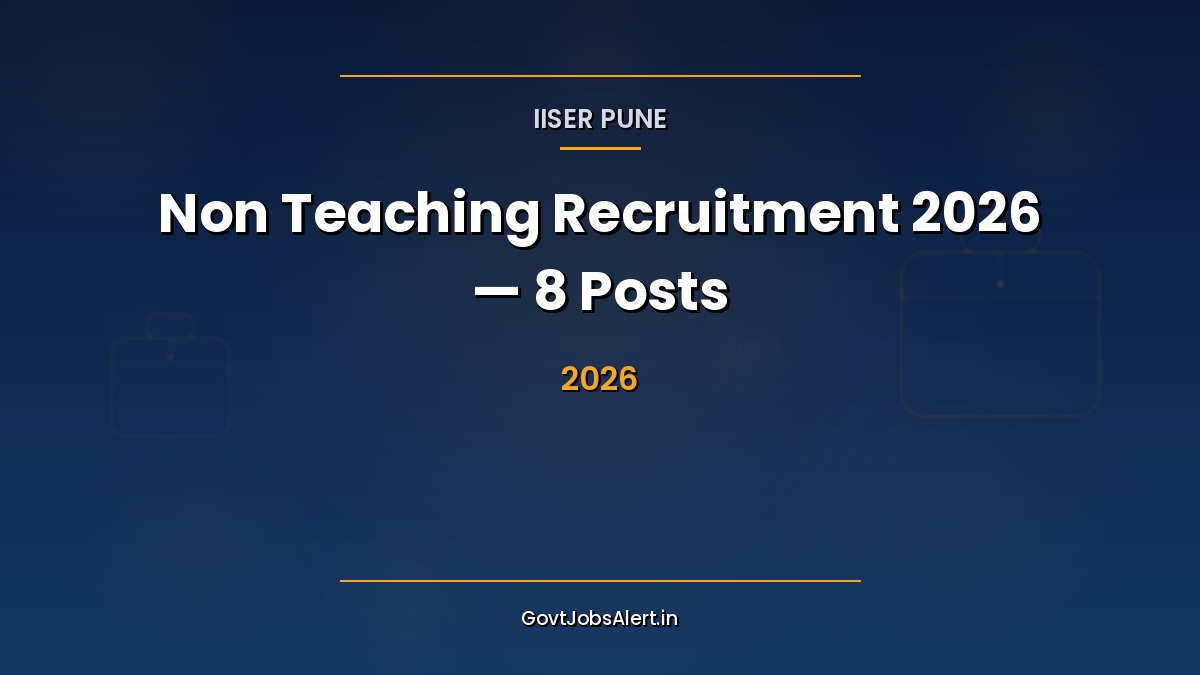 IISER Pune Non Teaching Recruitment 2026 Notification — 8 Group A, B and C posts including Assistant Registrar, Private Secretary and Junior Office Assistant