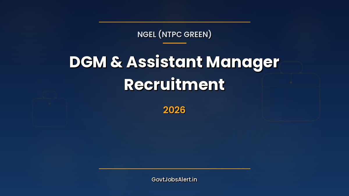 NTPC Green Energy NGEL Recruitment 2026 notification for 46 DGM and Assistant Manager posts in renewable energy and finance