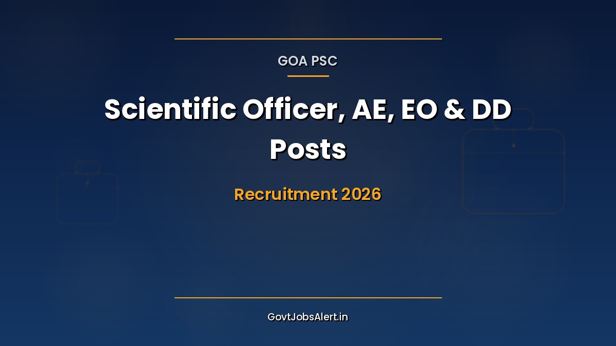 Goa PSC Recruitment 2026 — 9 vacancies for Scientific Officer, Assistant Director, AE, EO & Deputy Director Technical