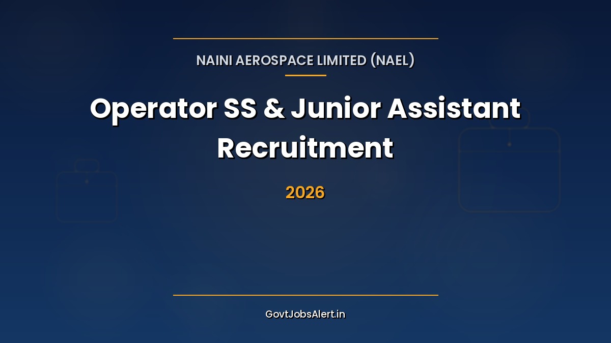 NAeL Recruitment 2026 Operator SS and Junior Assistant 28 posts notification at Naini Aerospace Limited Prayagraj