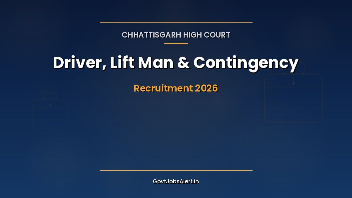 Chhattisgarh High Court Group C and D Recruitment 2026 notification for 58 Staff Car Driver Lift Man and Contingency Fund posts