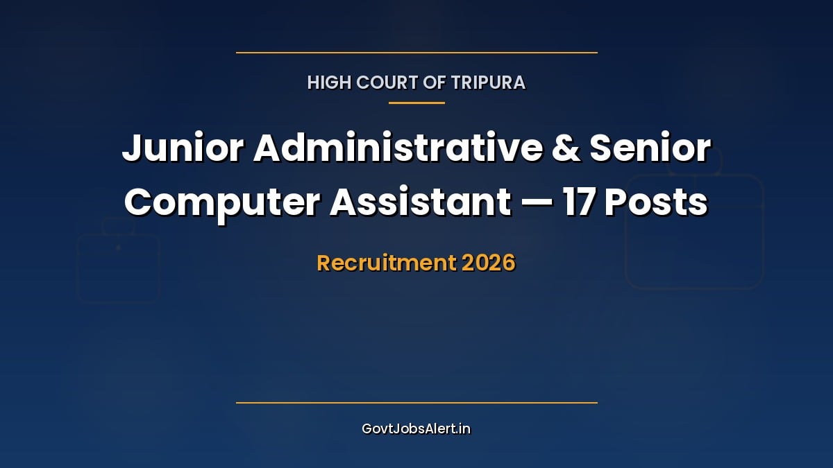 Tripura High Court Recruitment 2026 notification for 17 Junior Administrative Assistant and Senior Computer Assistant posts in Agartala