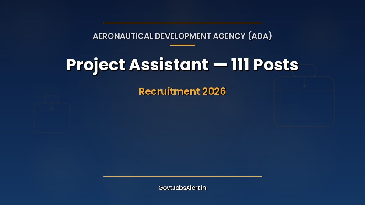 ADA Project Assistant Recruitment 2026 notification for 111 posts at Aeronautical Development Agency Bangalore