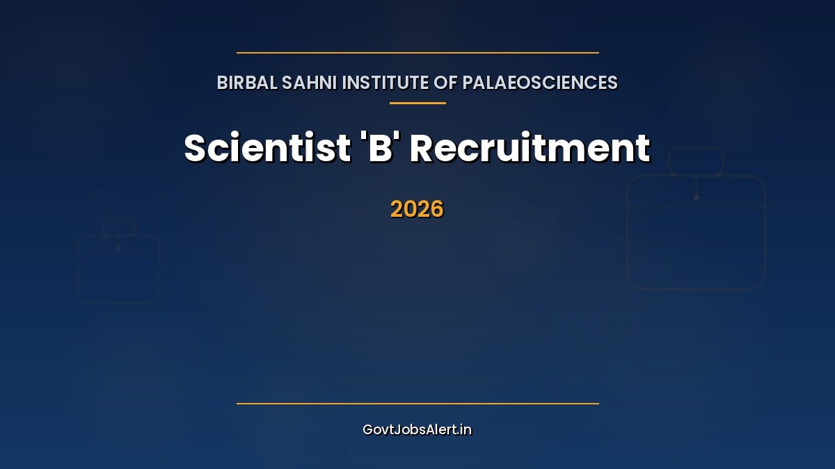 BSIP Scientist B Recruitment 2026 notification for 19 Scientist posts in Pay Level-10 at Birbal Sahni Institute of Palaeosciences Lucknow