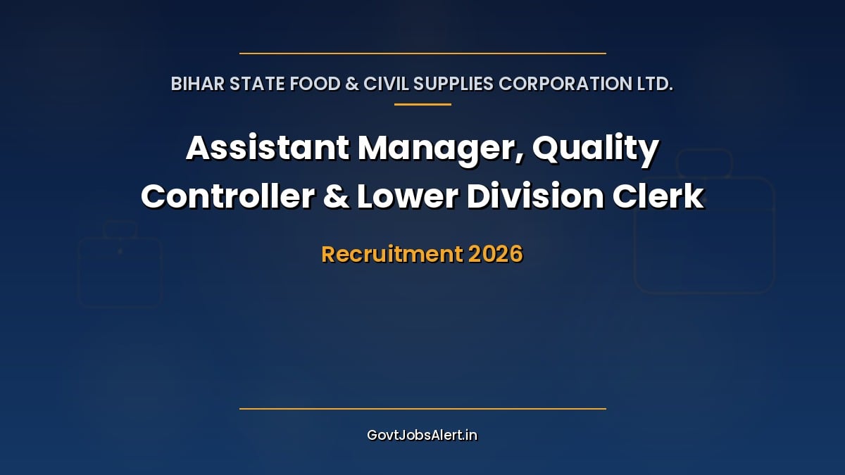 BSFC Recruitment 2026 notification for 259 Lower Division Clerk, Assistant Manager and Quality Controller vacancies in Bihar