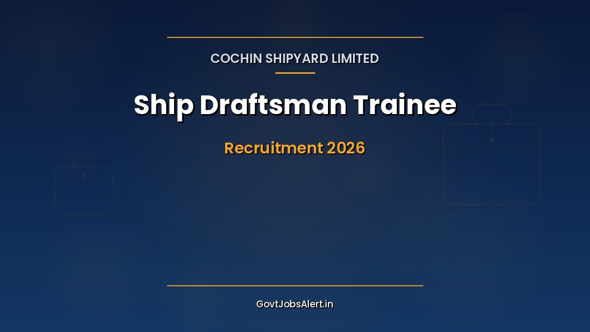 CSL Ship Draftsman Trainee Recruitment 2026 notification for 60 Mechanical and Electrical diploma vacancies at Cochin Shipyard Kochi