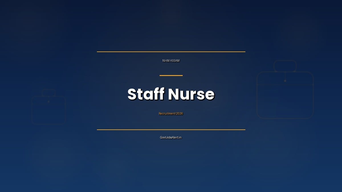 NHM Assam Staff Nurse Recruitment 2026 notification for 2204 contractual posts across all 32 districts of Assam