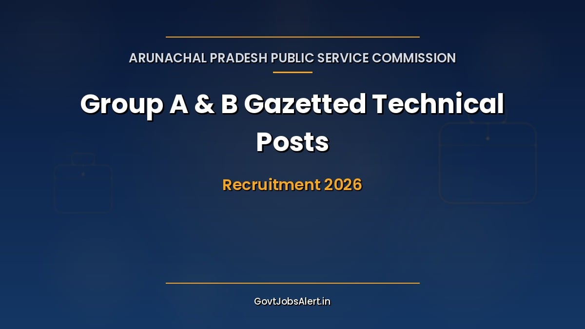 APPSC Arunachal Pradesh Recruitment 2026 notification for 155 Group A and B Gazetted Technical posts open to APST candidates