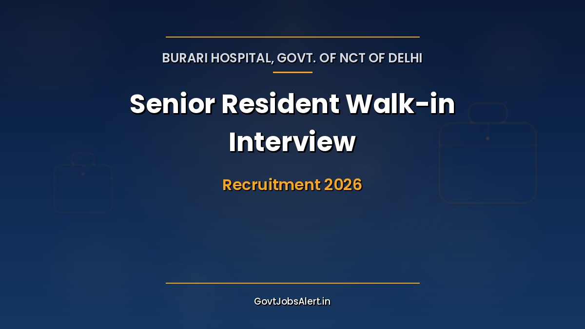 Burari Hospital Senior Resident Recruitment 2026 walk-in interview for 22 posts in OBG, Anaesthesia and Pulmonology, Delhi Government job