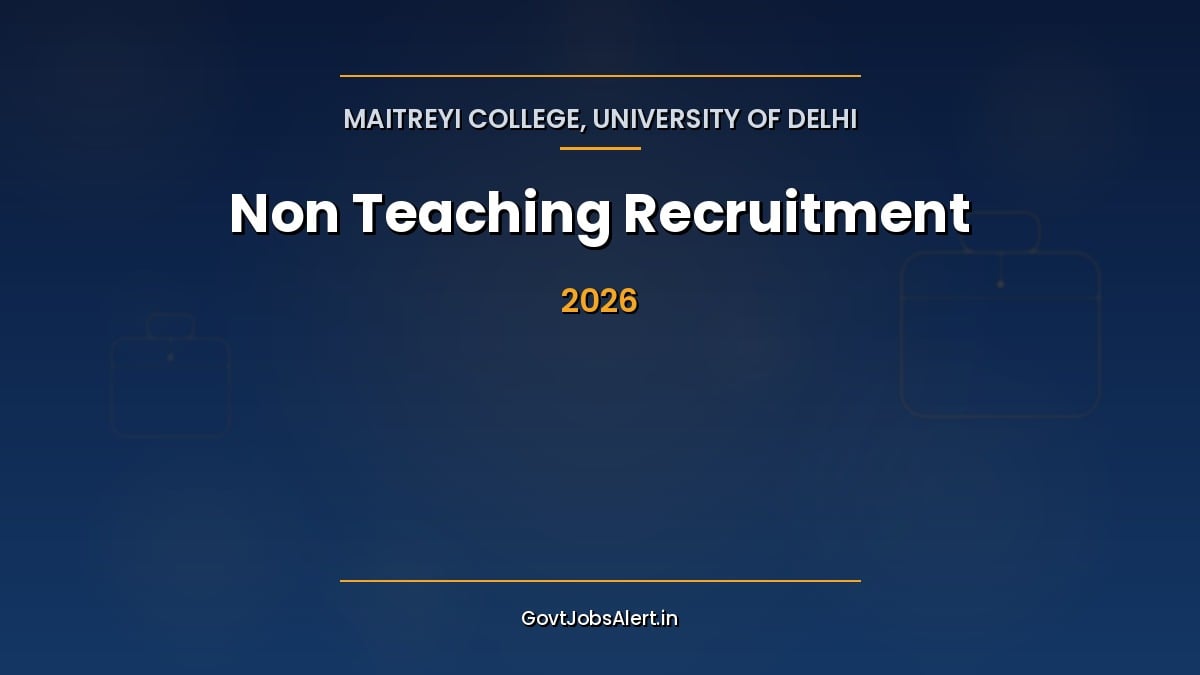 Maitreyi College Non Teaching Recruitment 2026 notification for 52 permanent Junior Assistant, Library and Lab posts at University of Delhi