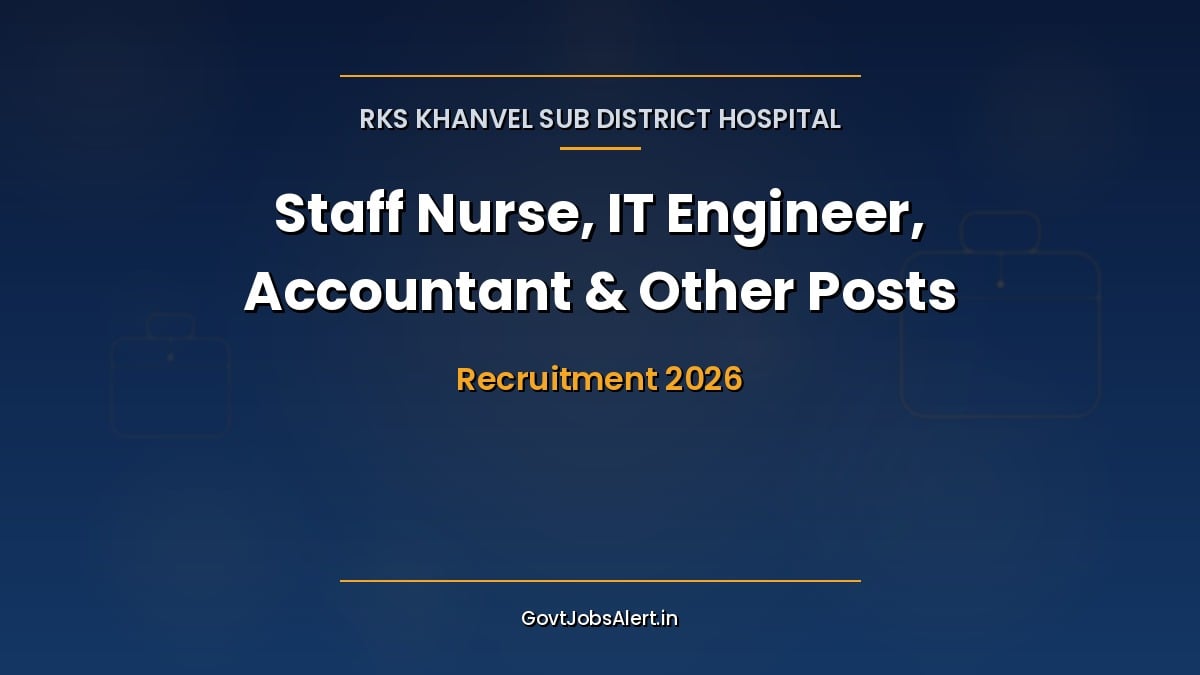 RKS Khanvel Sub District Hospital Recruitment 2026 notice for 7 Staff Nurse, IT Engineer, Accountant and other posts