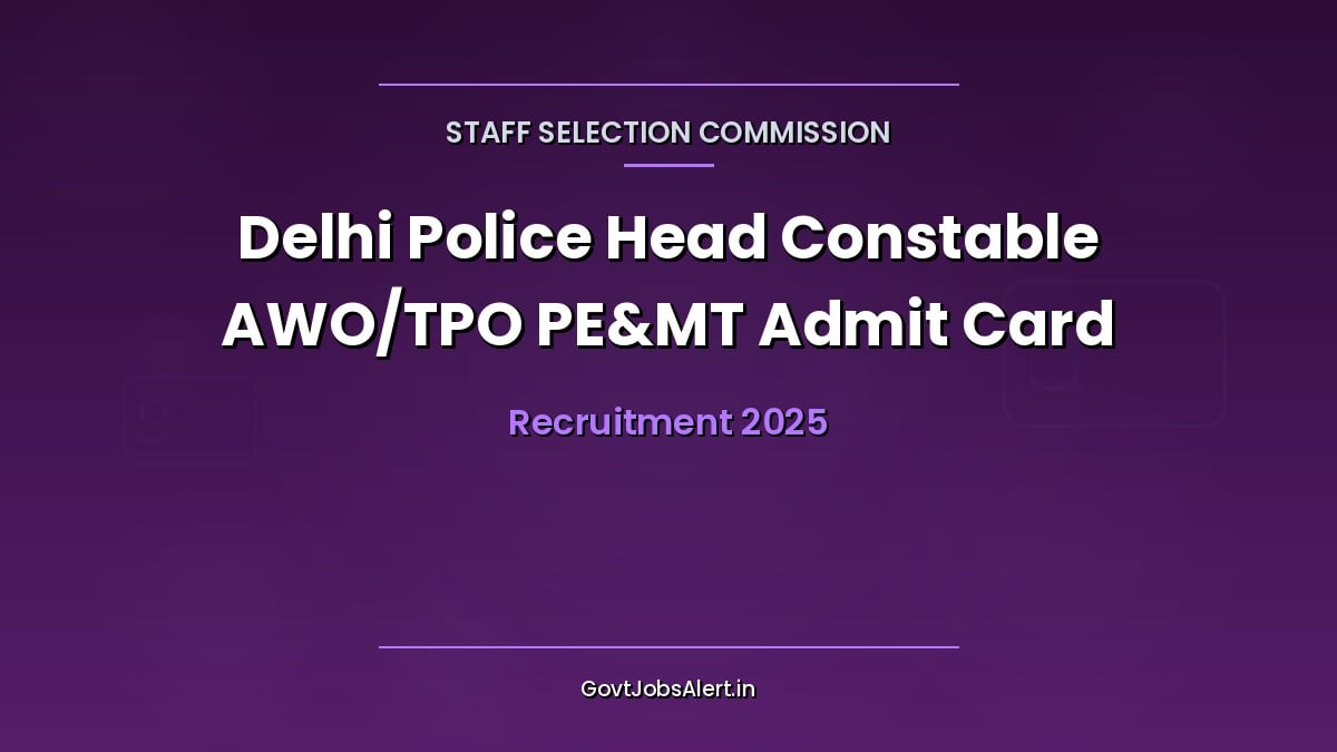 SSC Delhi Police Head Constable AWO/TPO PE&MT Admit Card 2026 out, physical test on 30 September to 1 October 2026