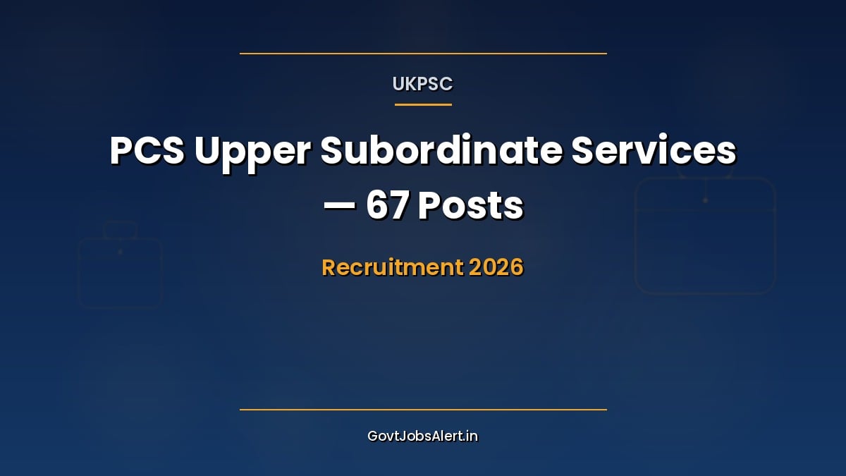 UKPSC PCS Recruitment 2026 notification banner for 67 Uttarakhand PCS Deputy Collector, DSP and BDO officer posts