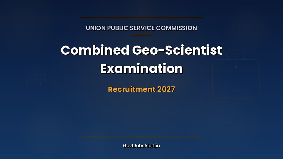 UPSC CGSPE 2027 notification for 127 Combined Geo Scientist vacancies - Geologist, Geophysicist and Chemist posts in GSI and CGWB