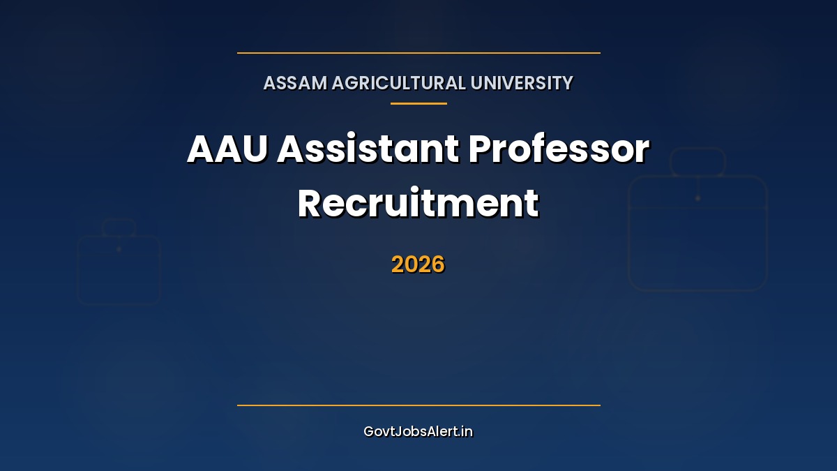 AAU Assistant Professor Recruitment 2026 notification for 60 posts in Agriculture and Community Science at Assam Agricultural University, Jorhat