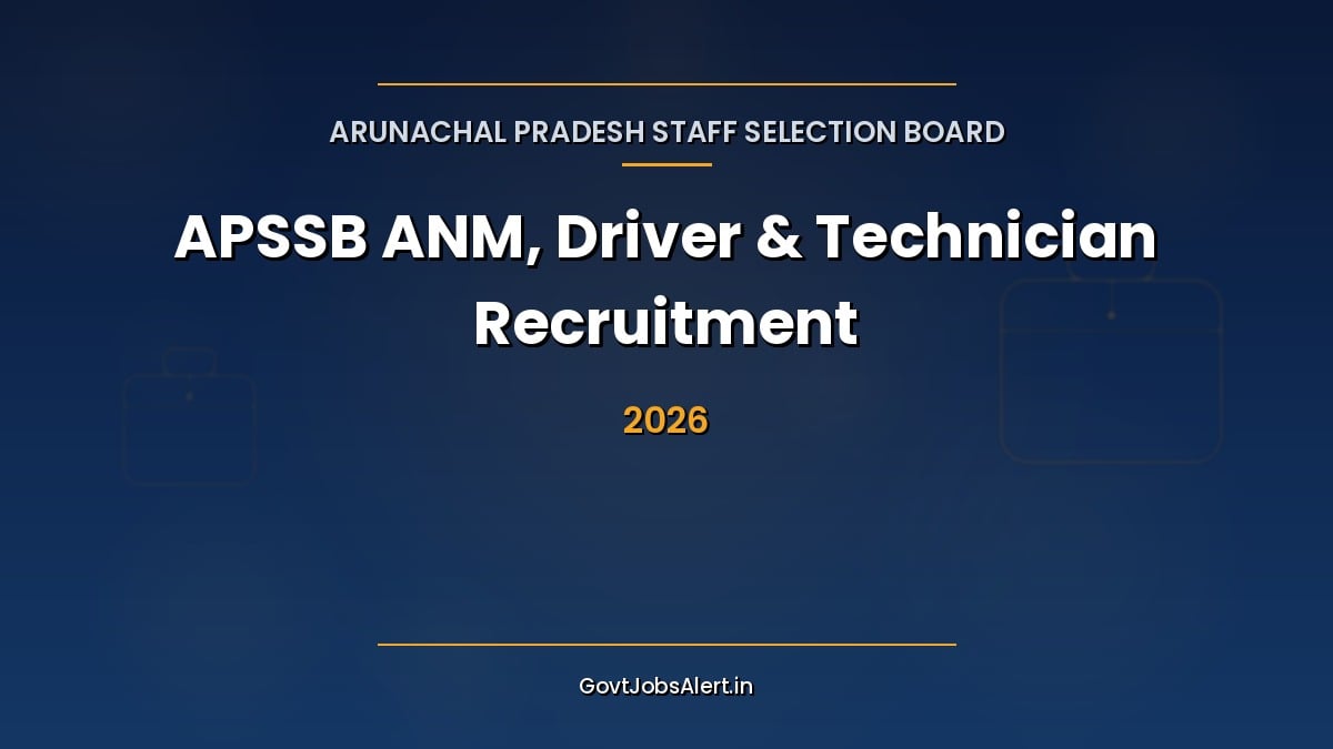 APSSB Recruitment 2026 notification for 217 ANM, Constable MT Driver, Dental Technician and other Group C posts in Arunachal Pradesh