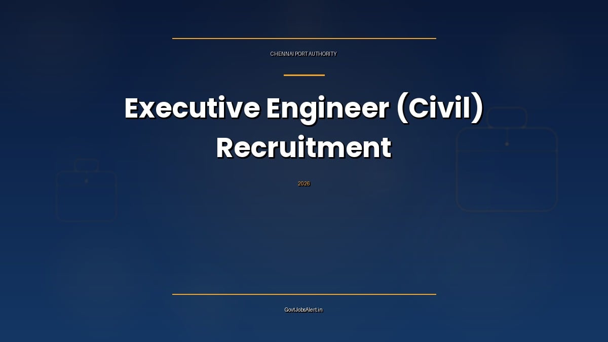 Chennai Port Authority Executive Engineer Recruitment 2026 for 7 Civil posts on absorption deputation for Major Port officers