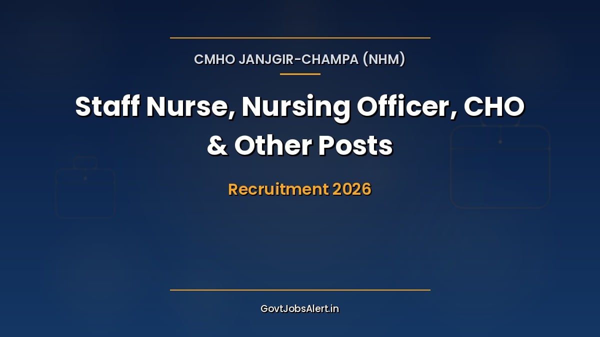 CMHO Janjgir-Champa Recruitment 2026 notice for 117 NHM Staff Nurse, Nursing Officer, CHO and other contract posts in District Sakti, Chhattisgarh