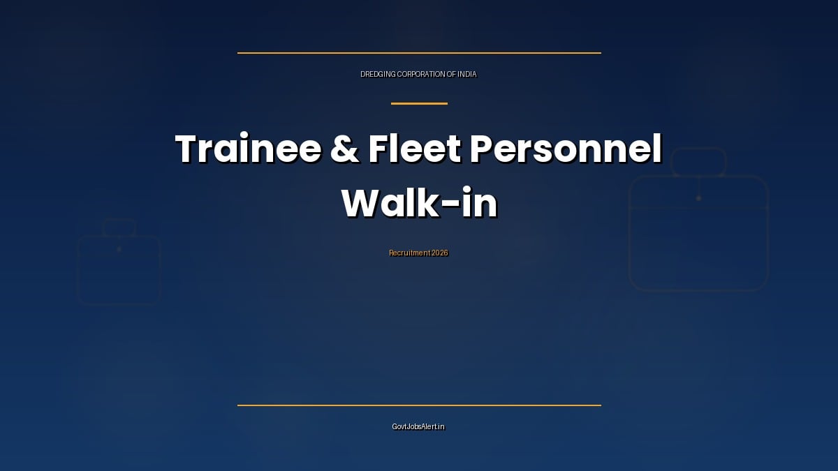 Dredging Corporation of India Recruitment 2026 walk-in for Trainee Marine Engineer, Trainee Electrical Officer, NCV(T) and Dredge Master
