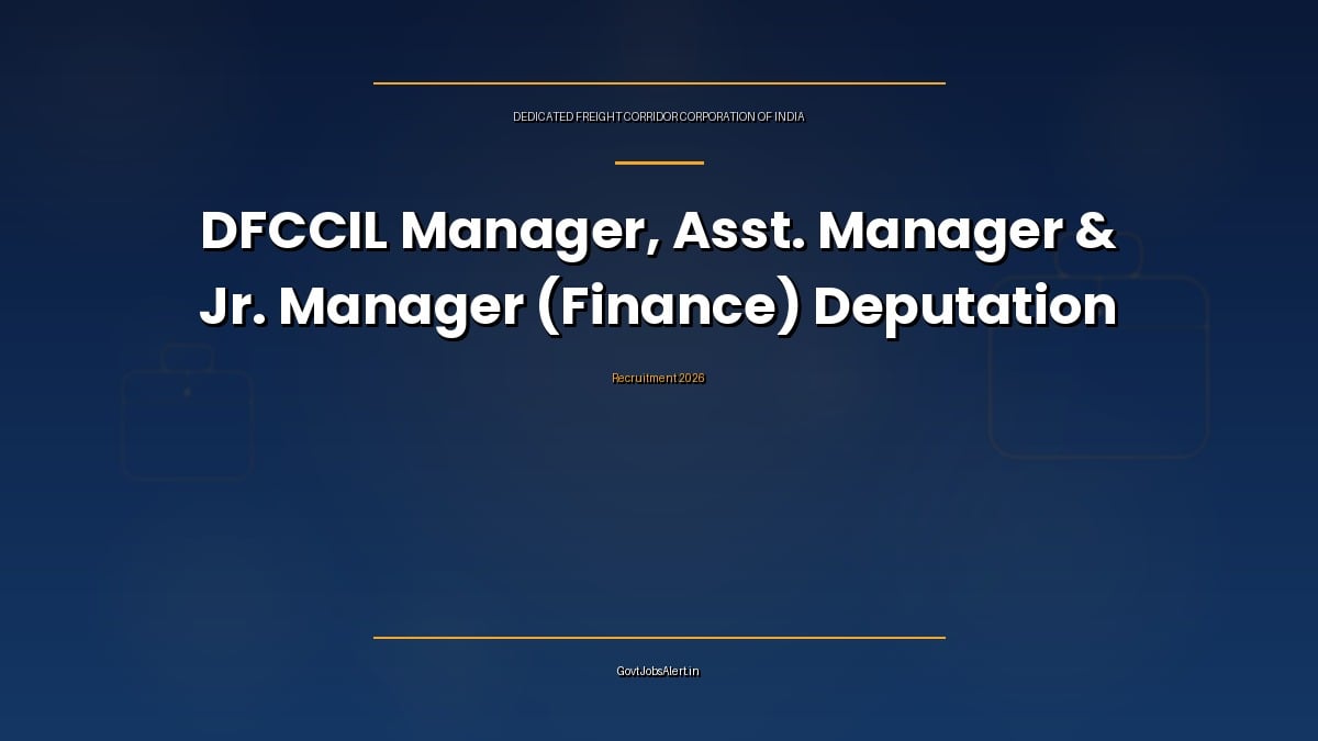 DFCCIL Manager, Assistant Manager and Jr. Manager Finance deputation recruitment 2026 vacancy notice 43/2026 featured image