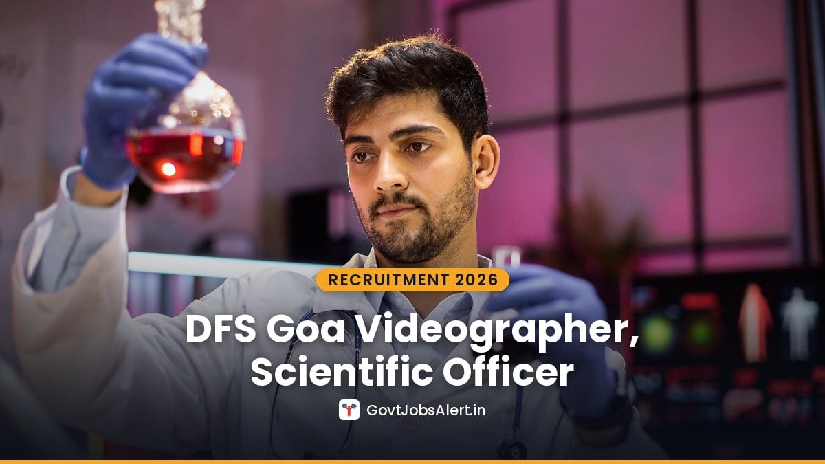 DFS Goa Recruitment 2026 forensic laboratory scientist at work for Videographer, Scientific Officer and Scientific Assistant posts