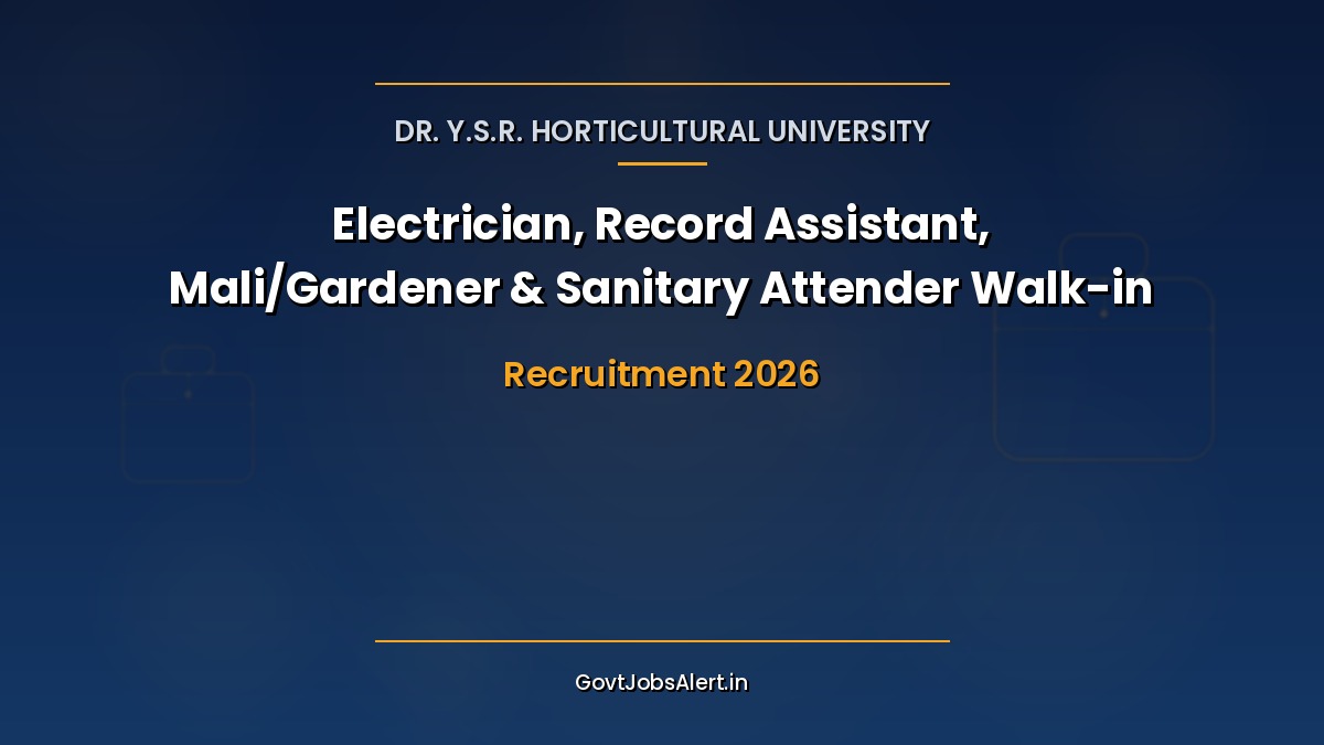 Dr YSR Horticultural University Recruitment 2026 walk-in for Electrician, Record Assistant, Mali/Gardener and Sanitary Attender posts at Peddapeta