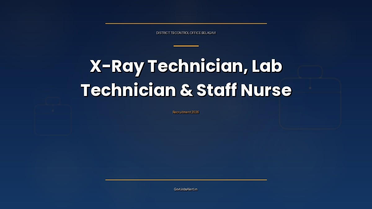 District TB Control Office Belagavi Recruitment 2026 for X-Ray Technician, Lab Technician and Staff Nurse posts