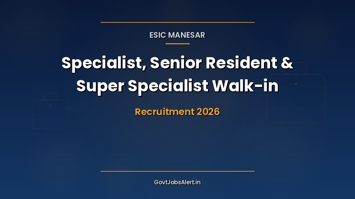 ESIC Manesar Recruitment 2026 walk-in interview for 31 Specialist, Senior Resident and Super Specialist doctor posts at ESIC Hospital Manesar