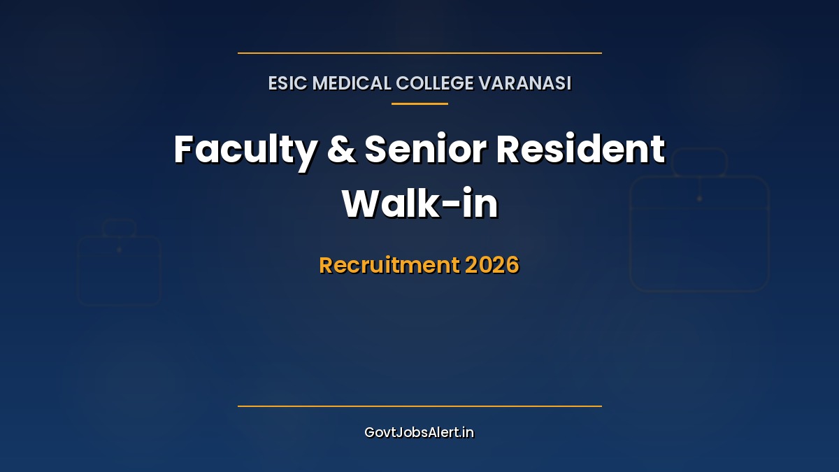 ESIC Medical College Varanasi Recruitment 2026 walk-in notice for Senior Resident, Associate Professor and Assistant Professor posts
