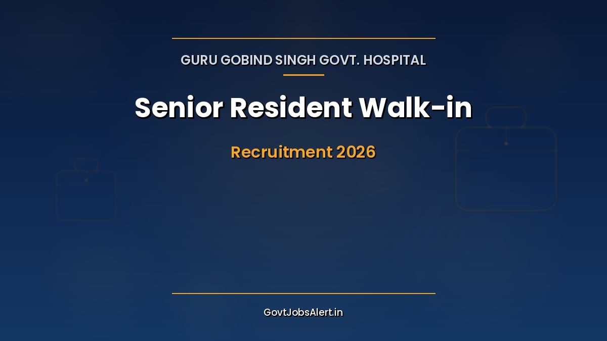 GGSGH Delhi Senior Resident Recruitment 2026 walk-in interview for 16 adhoc doctor posts at Guru Gobind Singh Government Hospital