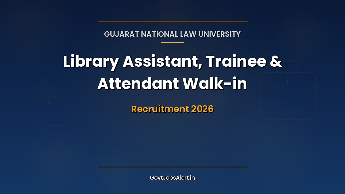 GNLU Library Recruitment 2026 walk-in interview for Library Assistant, Library Trainee and Library Stack Assistant / Attendant posts, Gandhinagar