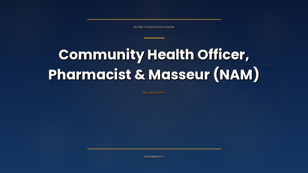 District AYUSH Office Hassan Recruitment 2026 notice for Community Health Officer, Pharmacist and Masseur posts under NAM