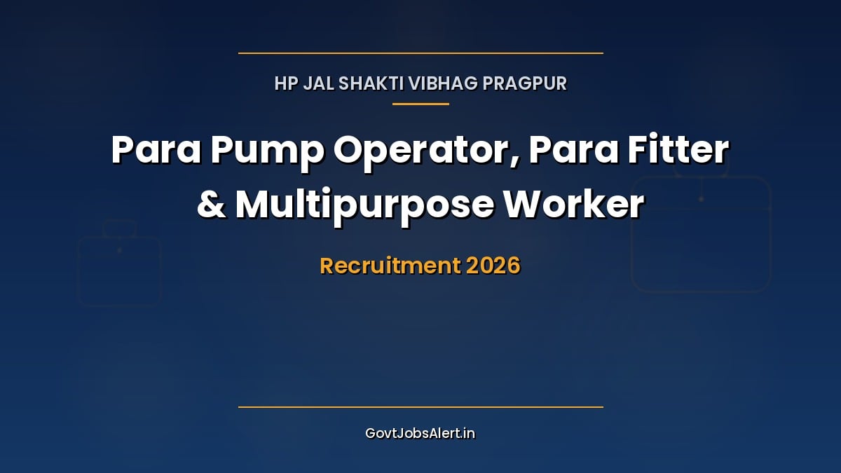 HP Jal Shakti Vibhag Pragpur Recruitment 2026 for 10 Para Pump Operator, Para Fitter and Multipurpose Worker posts in Kangra