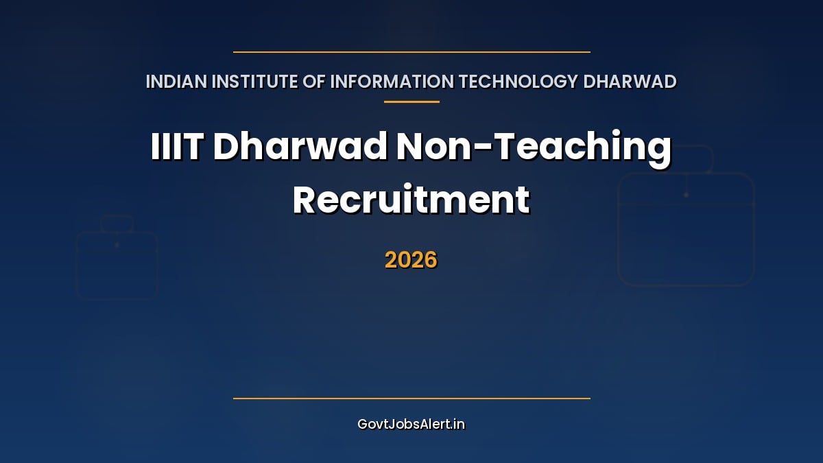 IIIT Dharwad Non-Teaching Recruitment 2026 for Junior Engineer, Physical Training Instructor, Junior Assistant and Junior Technician posts