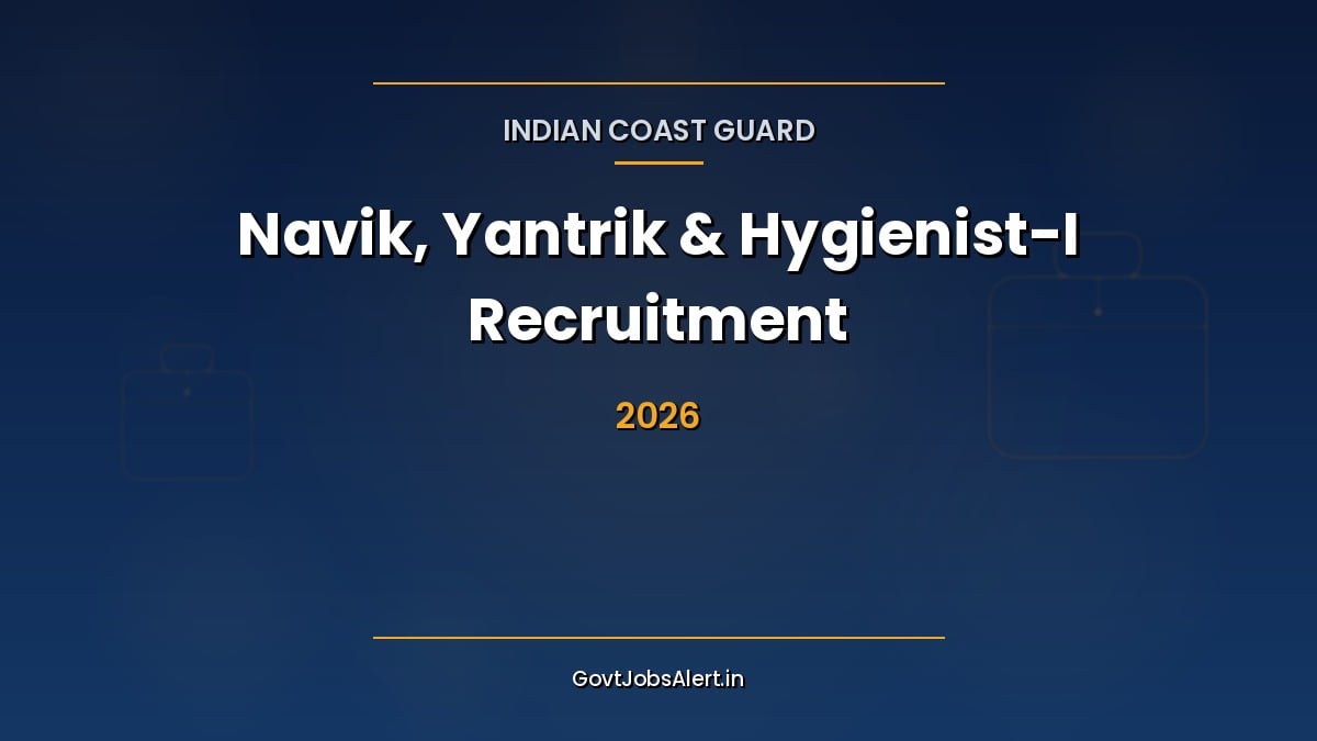 Indian Coast Guard Navik GD, Navik DB, Yantrik and Hygienist-I Recruitment 2026 notification for 365 CGEPT posts