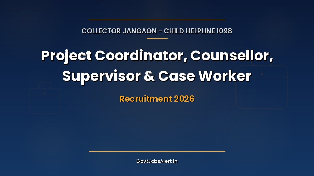 Jangaon Child Helpline Recruitment 2026 notification for 8 Project Coordinator, Counsellor, Supervisor and Case Worker posts in Telangana