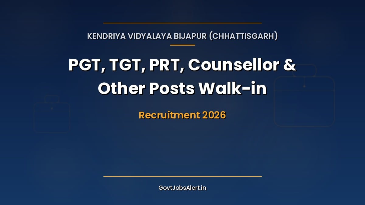KV Bijapur Walk-in 2026 for PGT, TGT, Primary Teacher, Special Educator, Yoga Teacher and Counsellor posts in Chhattisgarh