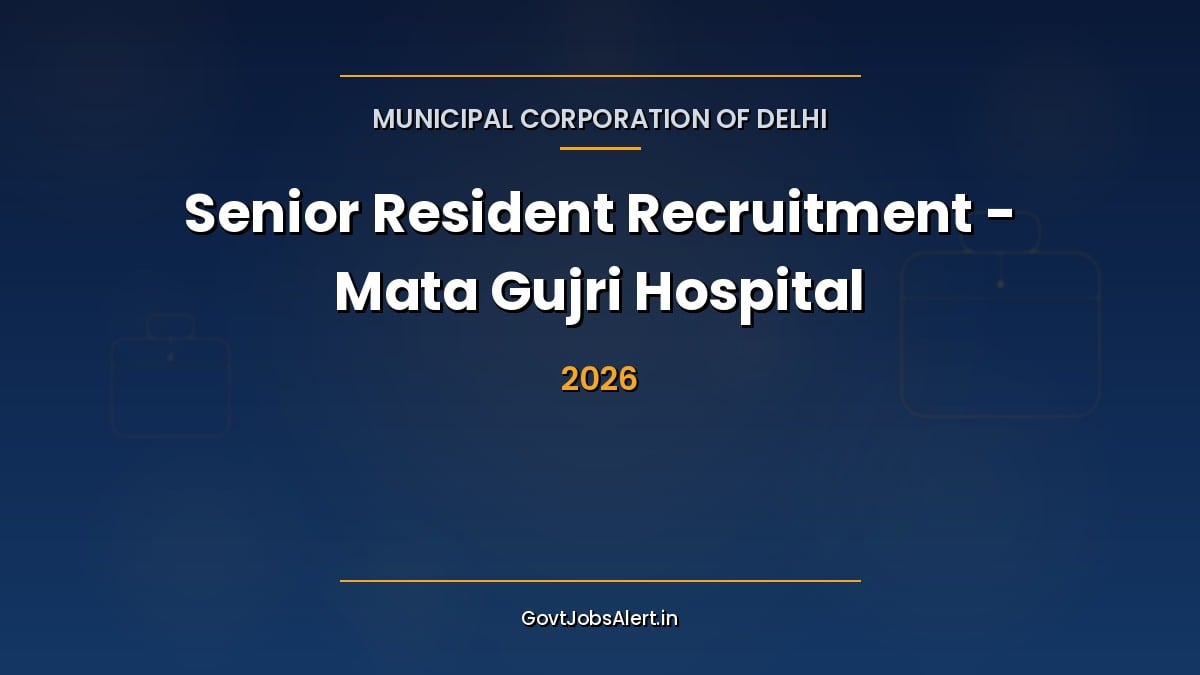 MCD Senior Resident Recruitment 2026 walk-in for 30 posts at Mata Gujri Hospital, Tilak Nagar, New Delhi