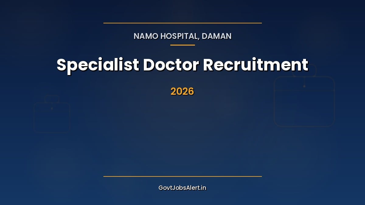 NAMO Hospital Daman Specialist Recruitment 2026 walk-in interview notice for 8 Anaesthetist, Ophthalmic Surgeon, Paediatrician and other doctor posts