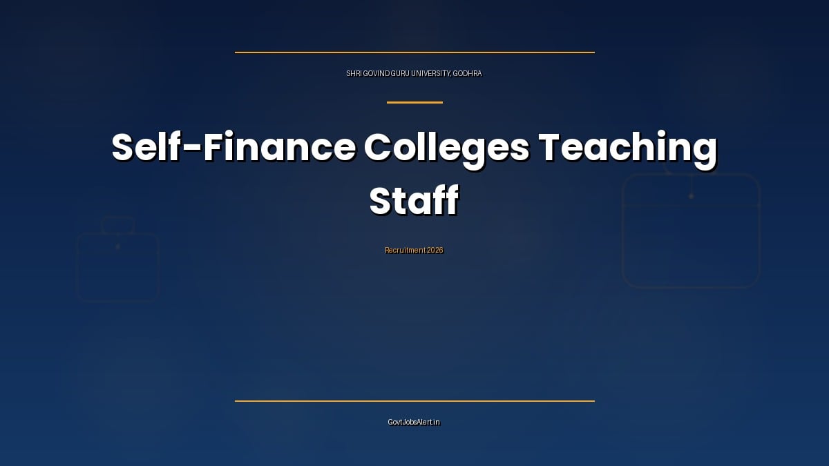 SGGU Godhra self-finance colleges teaching staff recruitment 2026 notice for 632 vacancies including Assistant Professor and Principal