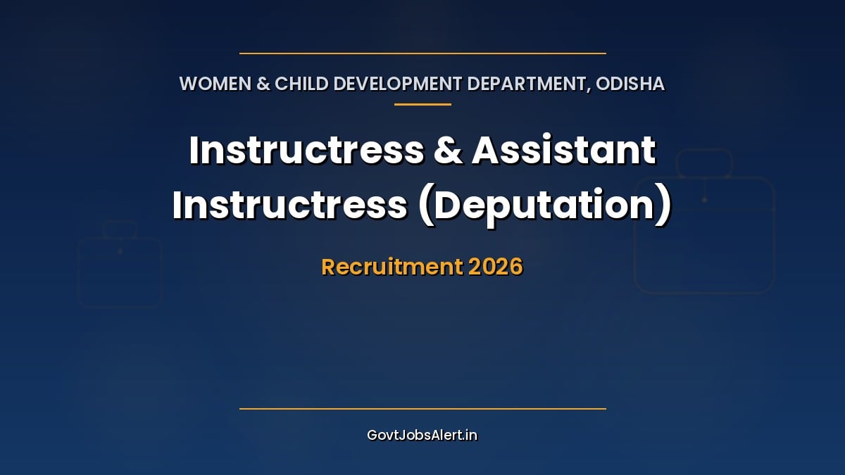 WCD Odisha Recruitment 2026 for Instructress and Assistant Instructress posts on deputation at SIWC Bhubaneswar and Barpali